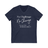 No Challenge. No Change. Unisex Jersey Short Sleeve V-Neck Tee