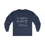 No Challenge No Change  Ultra Cotton Long Sleeve Tee
