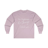 No Challenge No Change  Ultra Cotton Long Sleeve Tee