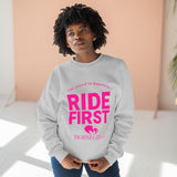 RIDE FIRST  Unisex Premium Crewneck Sweatshirt