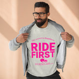 RIDE FIRST  Unisex Premium Crewneck Sweatshirt