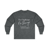 No Challenge No Change  Ultra Cotton Long Sleeve Tee