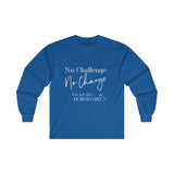 No Challenge No Change  Ultra Cotton Long Sleeve Tee