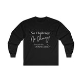 No Challenge No Change  Ultra Cotton Long Sleeve Tee