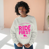 RIDE FIRST  Unisex Premium Crewneck Sweatshirt