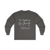 No Challenge No Change  Ultra Cotton Long Sleeve Tee