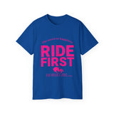 RIDE FIRST!  Ultra Cotton Tee