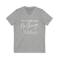 No Challenge. No Change. Unisex Jersey Short Sleeve V-Neck Tee