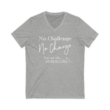 No Challenge. No Change. Unisex Jersey Short Sleeve V-Neck Tee