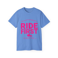 RIDE FIRST!  Ultra Cotton Tee