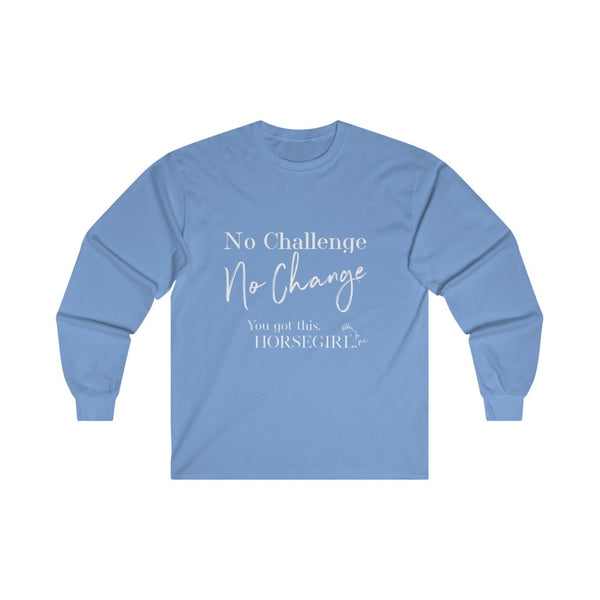 No Challenge No Change  Ultra Cotton Long Sleeve Tee